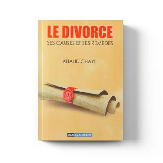 LE DIVORCE ses CAUSES et ses REMÈDES - Khalid Chayi' (French only)